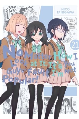 Cover of No Matter How I Look at It, It's You Guys' Fault I'm Not Popular! Vol 21