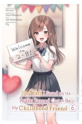 Cover of The Girl I Saved on the Train Turned Out to Be My Childhood Friend Vol 6