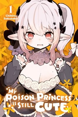 Cover of My Poison Princess Is Still Cute Vol. 1