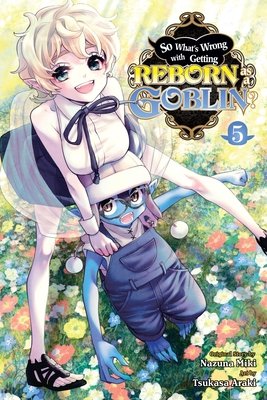 Cover of So What's Wrong with Getting Reborn as a Goblin? Vol 5