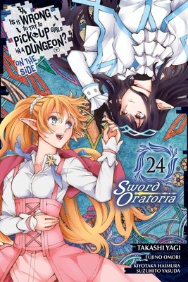 Cover of Is It Wrong to Try to Pick Up Girls in a Dungeon? On the Side: Sword Oratoria Vol 24