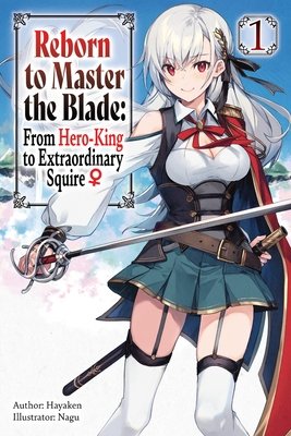 Cover of Reborn to Master the Blade: From Hero-King to Extraordinary Squire Vol 1