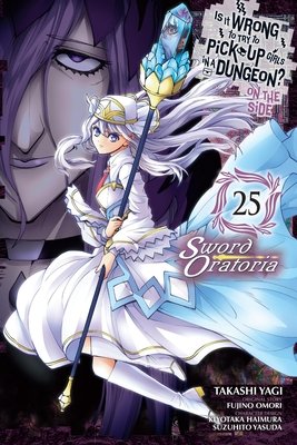 Cover of Is It Wrong to Try to Pick Up Girls in a Dungeon? On the Side: Sword Oratoria Vol 25