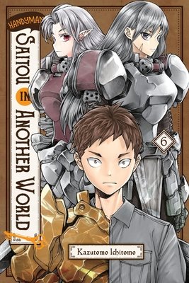 Cover of Handyman Saitō in Another World Vol 6