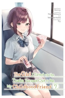 Cover of The Girl I Saved on the Train Turned Out to Be My Childhood Friend Vol 7