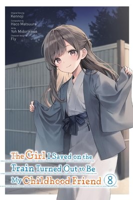 Cover of The Girl I Saved on the Train Turned Out to Be My Childhood Friend Vol 8