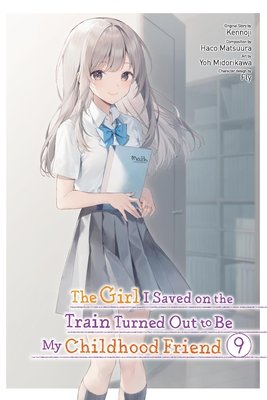 Cover of The Girl I Saved on the Train Turned Out to Be My Childhood Friend Vol 9