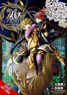 Cover of Is It Wrong to Try to Pick Up Girls in a Dungeon? On the Side: Sword Oratoria Vol 26