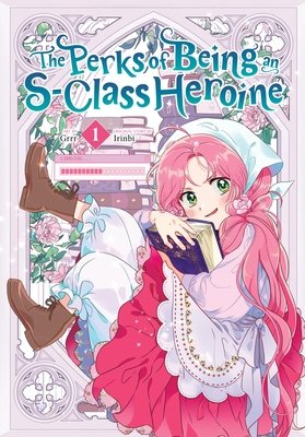 Cover of The Perks of Being an S-Class Heroine Vol. 1