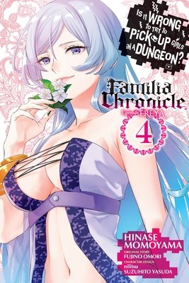 Cover of Is It Wrong to Try to Pick Up Girls in a Dungeon? Familia Chronicle Vol 4