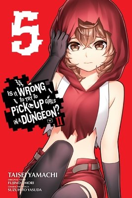 Cover of Is It Wrong to Try to Pick Up Girls in a Dungeon? II Vol 5