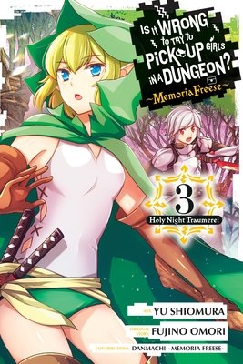 Cover of Is It Wrong to Try to Pick Up Girls in a Dungeon? Memoria Freese Vol 3