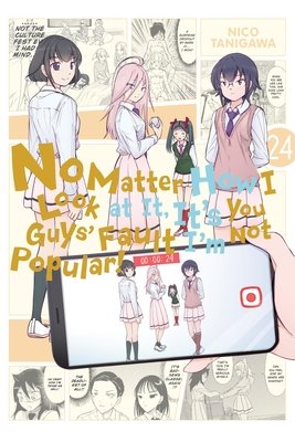 Cover of No Matter How I Look at It, It's You Guys' Fault I'm Not Popular! Vol 24