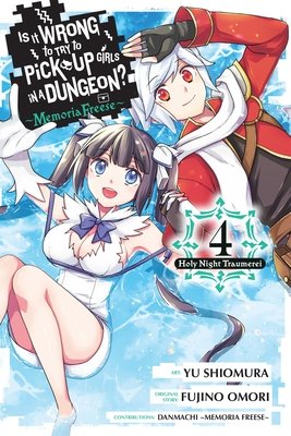 Cover of Is It Wrong to Try to Pick Up Girls in a Dungeon? Memoria Freese Vol 4