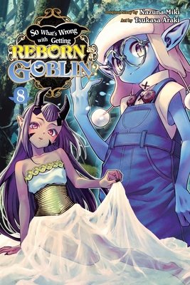 Cover of So What's Wrong with Getting Reborn as a Goblin? Vol 8