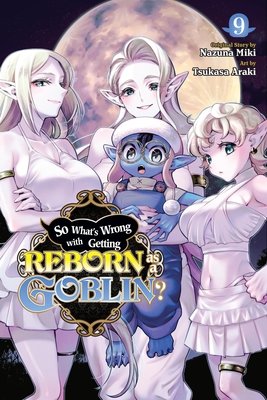 Cover of So What's Wrong with Getting Reborn as a Goblin? Vol 9