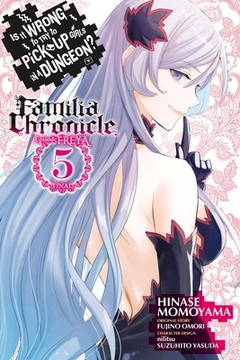 Cover of Is It Wrong to Try to Pick Up Girls in a Dungeon? Familia Chronicle Vol 5