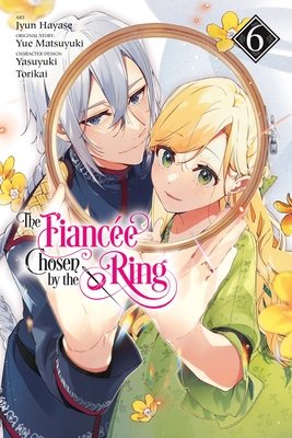 Cover of The Fiancée Chosen by the Ring Vol 6