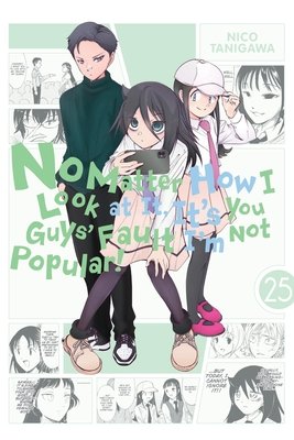 Cover of No Matter How I Look at It, It's You Guys' Fault I'm Not Popular! Vol 25