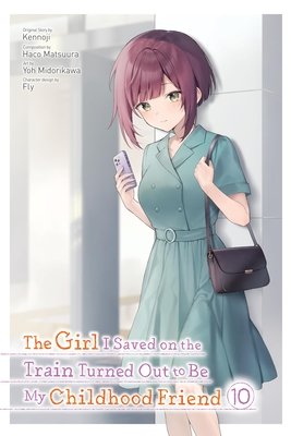 Cover of The Girl I Saved on the Train Turned Out to Be My Childhood Friend Vol 10