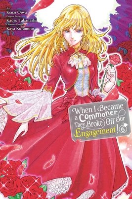 Cover of When I Became a Commoner, They Broke Off Our Engagement! Vol 6