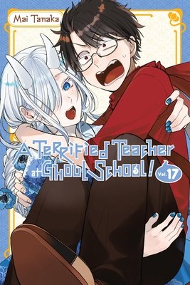 Cover of A Terrified Teacher at Ghoul School! Vol 17