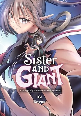 Cover of Sister and Giant: A Young Lady Is Reborn in Another World Vol 6