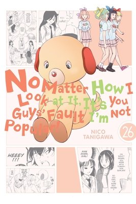 Cover of No Matter How I Look at It, It's You Guys' Fault I'm Not Popular! Vol 26