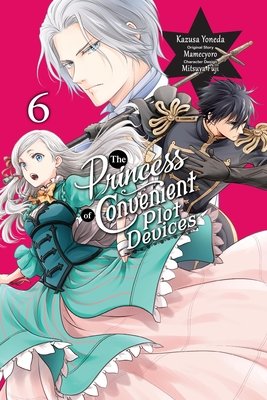 Cover of The Princess of Convenient Plot Devices Vol 6