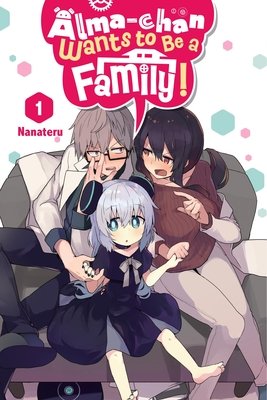 Cover of Alma-chan Wants to Be a Family! Vol. 1