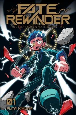Cover of Fate Rewinder: All Great Achievements Require Time Vol. 1