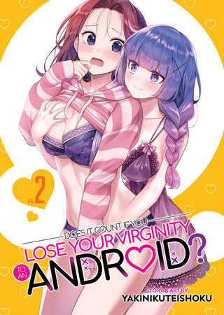 Cover of Does it Count if You Lose Your Virginity to an Android? Vol 2
