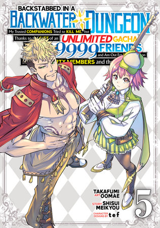 Cover of Backstabbed in a Backwater Dungeon: My Party Tried to Kill Me, But Thanks to an Infinite Gacha I Got LVL 9999 Friends and Am Out For Revenge Vol 5