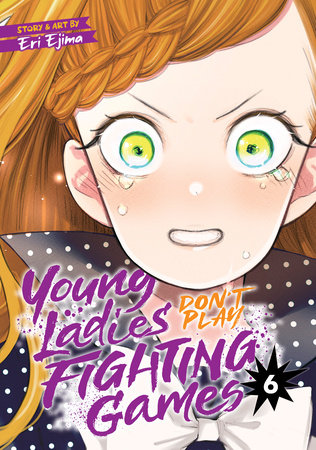 Cover of Young Ladies Don't Play Fighting Games Vol 6