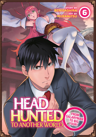 Cover of Headhunted to Another World: From Salaryman to Big Four! Vol 6