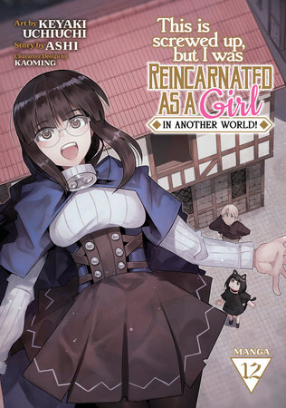 Cover of This Is Screwed Up, but I Was Reincarnated as a GIRL in Another World! Vol 12