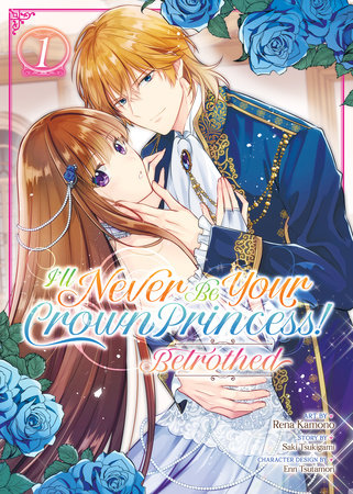 Cover of I'll Never Be Your Crown Princess! - Betrothed Vol 1