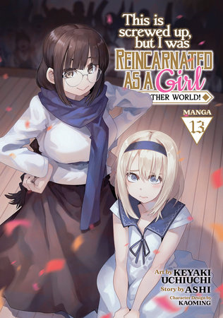 Cover of This Is Screwed Up, but I Was Reincarnated as a GIRL in Another World! Vol 13