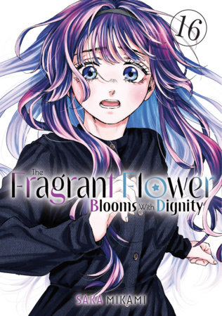 Cover of The Fragrant Flower Blooms With Dignity Vol 16