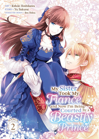 Cover of My Sister Took My Fiance and Now I'm Being Courted by a Beastly Prince Vol 2