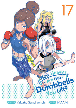 Cover of How Heavy are the Dumbbells You Lift? Vol 17