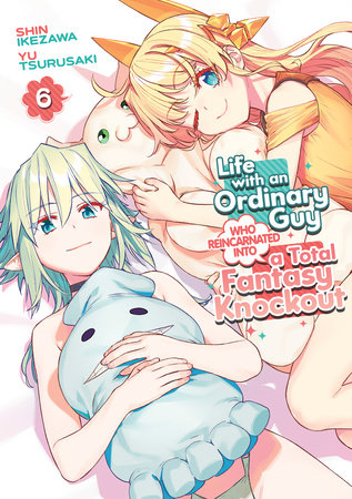 Cover of Life with an Ordinary Guy Who Reincarnated into a Total Fantasy Knockout Vol 6