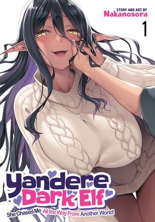 Cover of Yandere Dark Elf: She Chased Me All the Way From Another World!