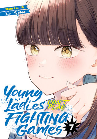 Cover of Young Ladies Don't Play Fighting Games Vol 7