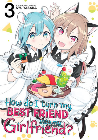 Cover of How Do I Turn My Best Friend Into My Girlfriend? Vol 3