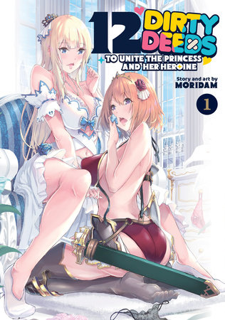Cover of 12 Dirty Deeds to Unite the Princess and Her Heroine