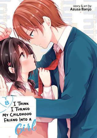 Cover of I Think I Turned My Childhood Friend Into a Girl Vol 8