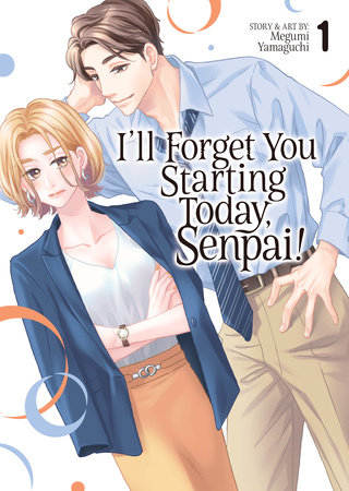 Cover of I’ll Forget You Starting Today, Senpai! Vol. 1