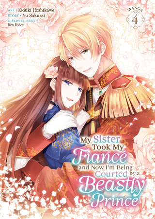 Cover of My Sister Took My Fiance and Now I'm Being Courted by a Beastly Prince Vol 4