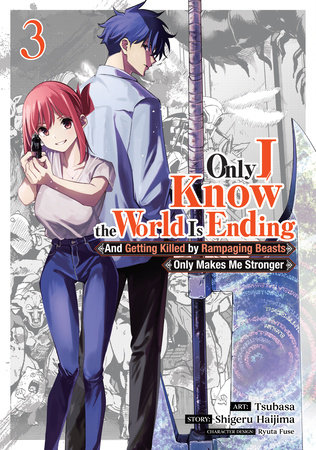 Cover of Only I Know the World Is Ending and Getting Killed by Rampaging Beasts Only Makes Me Stronger Vol 3